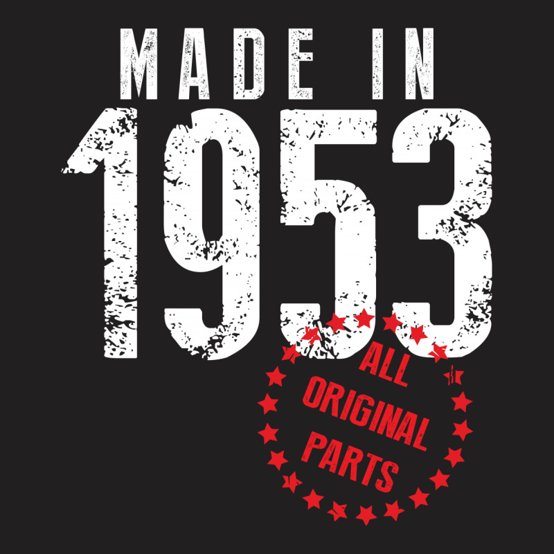 Made In 1953 All Original Parts T-shirt | Artistshot