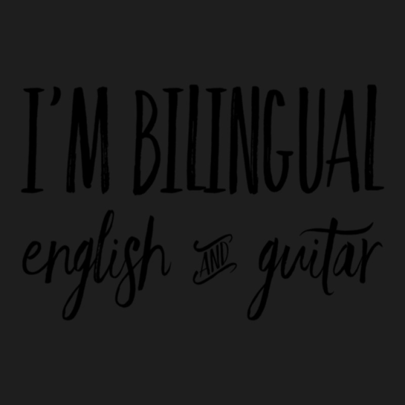 I'm Bilingual English And Guitar Classic T-shirt by BrettHaralson | Artistshot