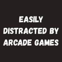 Funny Arcade Games Shirt, Easily Distracted By Arcade Games T Shirt Tank Top | Artistshot