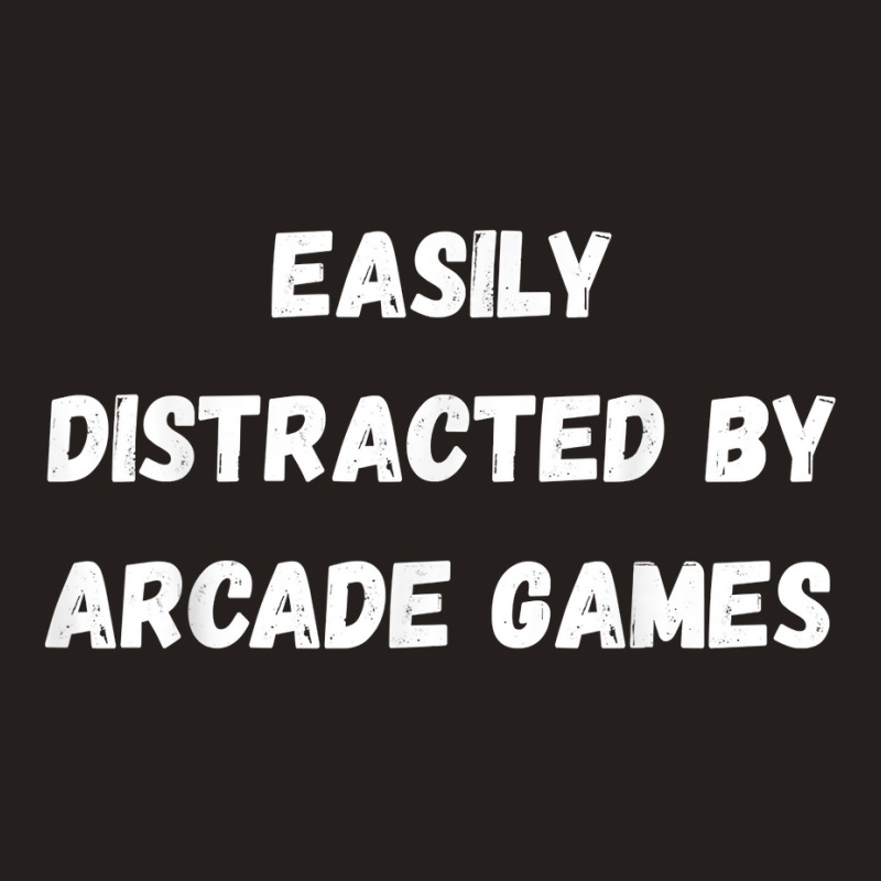 Funny Arcade Games Shirt, Easily Distracted By Arcade Games T Shirt Tank Top by cm-arts | Artistshot