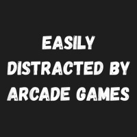 Funny Arcade Games Shirt, Easily Distracted By Arcade Games T Shirt Classic T-shirt | Artistshot