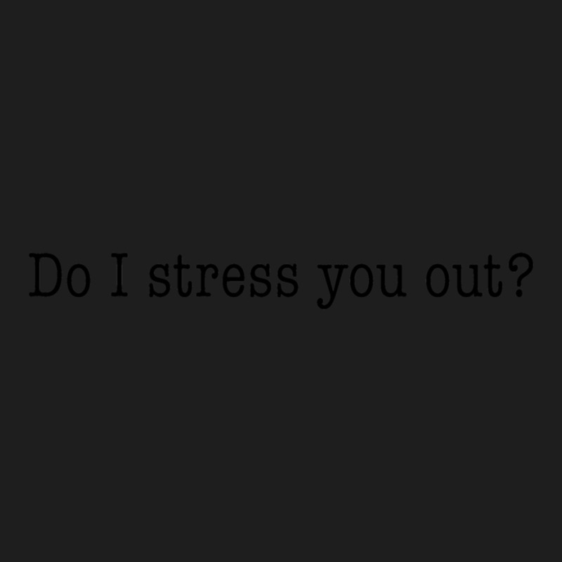 Jagged Little Pill - Do I Stress You Out Classic T-shirt by SAUNDRAHARDAWAY | Artistshot