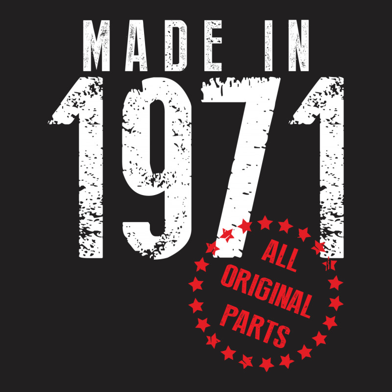 Made In 1971 All Original Parts T-shirt | Artistshot