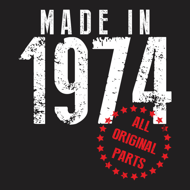 Made In 1974 All Original Parts T-shirt | Artistshot