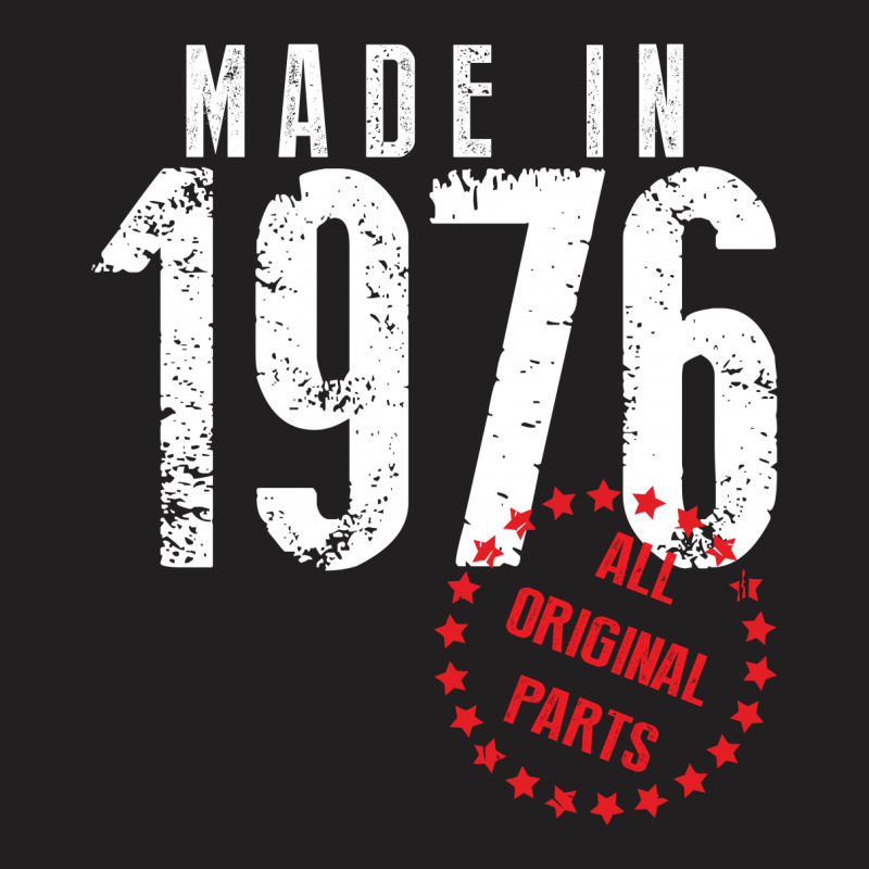 Made In 1976 All Original Parts T-shirt | Artistshot