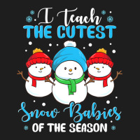 I Teach Cutest Snow Babies Of The Season Christmas Teacher Classic T-shirt | Artistshot