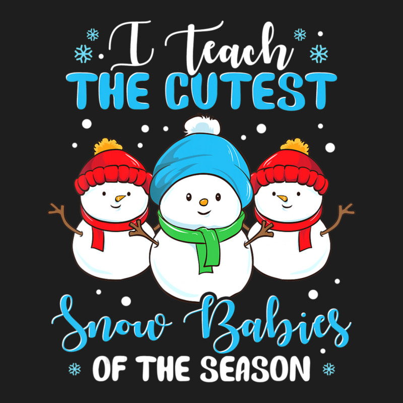 I Teach Cutest Snow Babies Of The Season Christmas Teacher Classic T-shirt | Artistshot