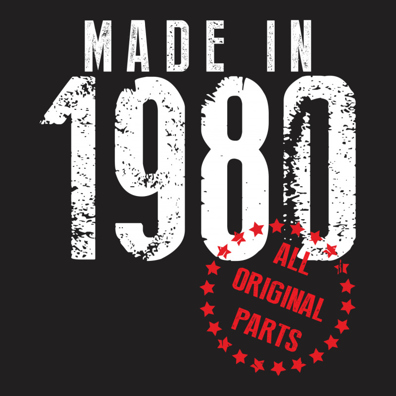Made In 1980 All Original Parts T-shirt | Artistshot