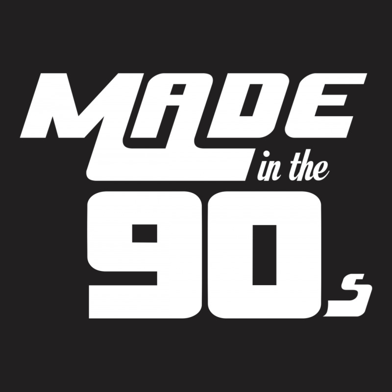 Made In The 90s T-shirt | Artistshot