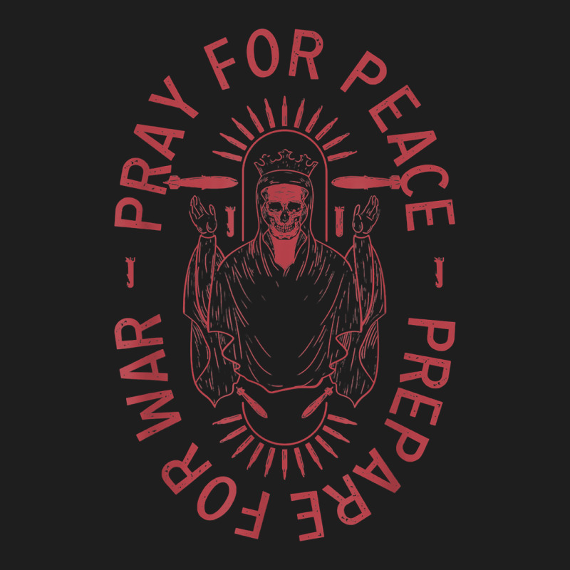 Pray For Peace Prepare For War T Shirt Classic T-shirt by cm-arts | Artistshot