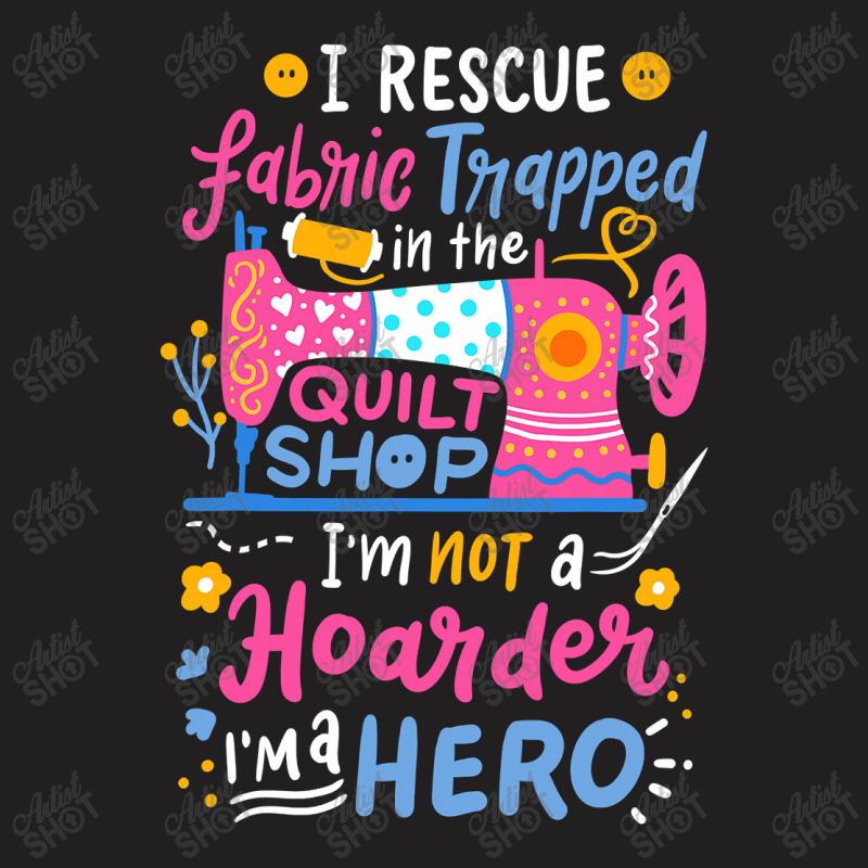 Quilting Sewing Quilt Shop T-shirt | Artistshot