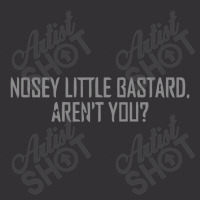 Nosey Little Bastard Are Not You Vintage Short | Artistshot