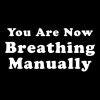 You Are Now Breathing Manually Long Sleeve T Shirt Long Sleeve Baby Bodysuit | Artistshot