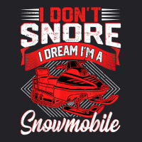 Funny I Don't Snore I Dream I'm A Snowmobile Motor Snow Sled T Shirt Youth Tee | Artistshot