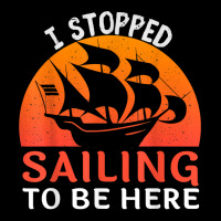 I Stopped Sailing To Be Here Funny Sailor Sailing T Shirt Pocket T-shirt | Artistshot