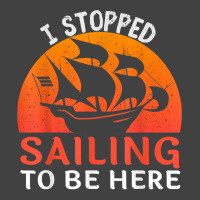 I Stopped Sailing To Be Here Funny Sailor Sailing T Shirt Vintage T-shirt | Artistshot