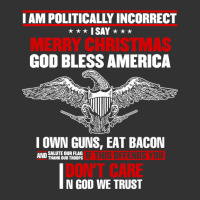 I Am Politically Incorrect I Say Merry Christmas God Bless T Shirt Baby Bodysuit | Artistshot