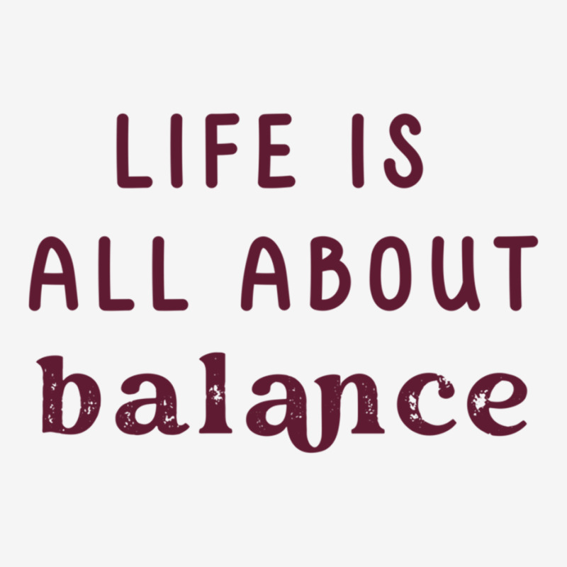 Life Is All About Balance  Vol-5 Classic T-shirt | Artistshot