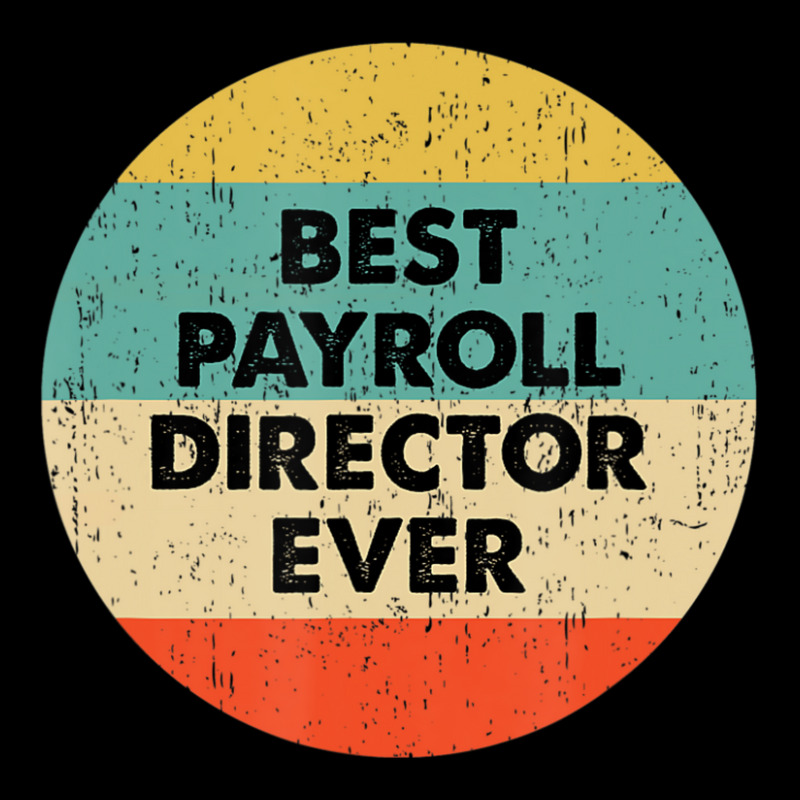 Payroll Director Best Payroll Director Ever Toddler Sweatshirt | Artistshot