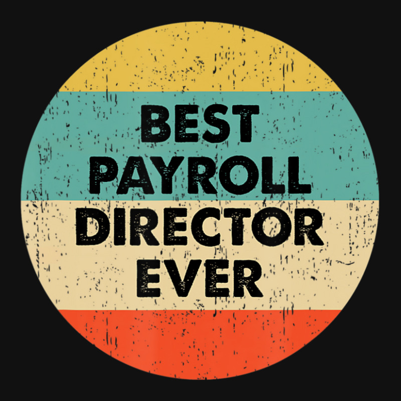 Payroll Director Best Payroll Director Ever Metal Print Horizontal | Artistshot