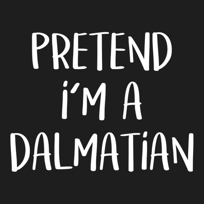 Pretend I M A Dalmatian Costume Funny Halloween Party T Shirt Classic T-shirt | Artistshot