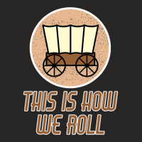 Funny Patriot Pioneer Day Utah How I Roll Wagon Women Men T Shirt Ladies Fitted T-shirt | Artistshot