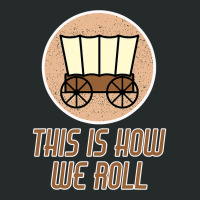 Funny Patriot Pioneer Day Utah How I Roll Wagon Women Men T Shirt Women's Triblend Scoop T-shirt | Artistshot