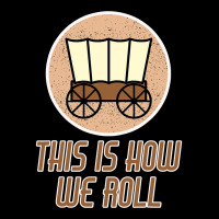 Funny Patriot Pioneer Day Utah How I Roll Wagon Women Men T Shirt Maternity Scoop Neck T-shirt | Artistshot