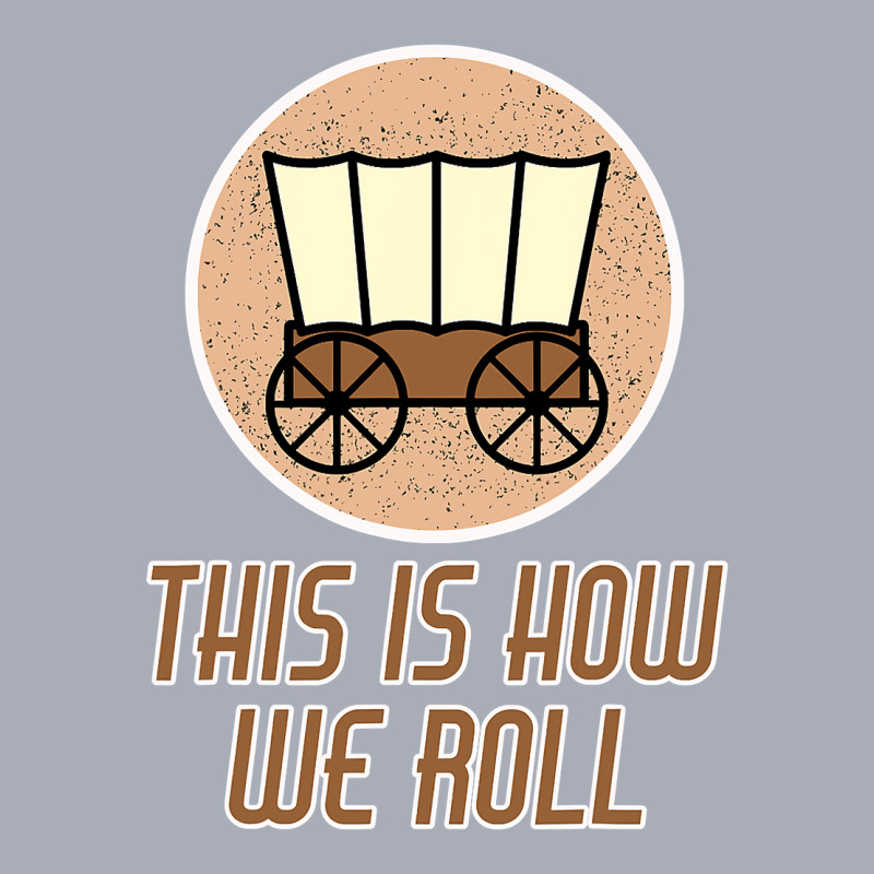 Funny Patriot Pioneer Day Utah How I Roll Wagon Women Men T Shirt Tank Dress by Jay99 | Artistshot