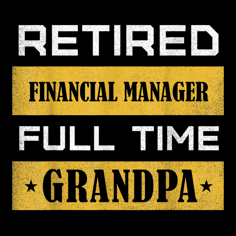 Mens Retired Financial Manager Full Time Grandpa T Shirt Adjustable Cap by alyshasur9x | Artistshot