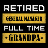 Mens Retired General Manager Full Time Grandpa T Shirt Maternity Scoop Neck T-shirt | Artistshot