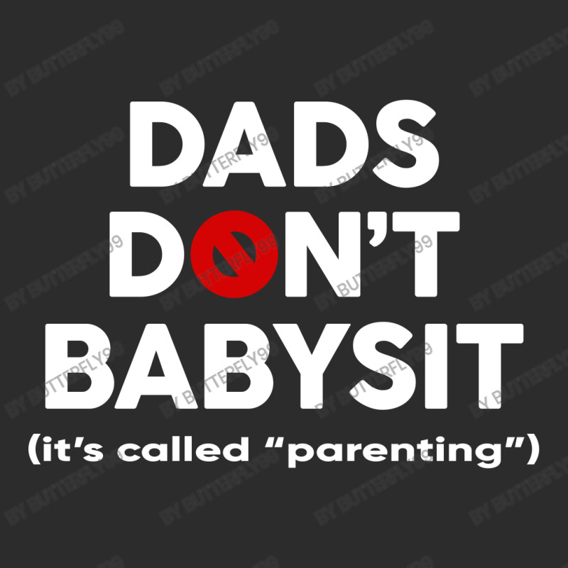 Dads Don't Babysit Exclusive T-shirt | Artistshot