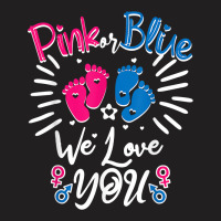 Pink Or Blue We Love You Newborn Boy Girl Gender Reveal 2023 T Shirt T-shirt | Artistshot