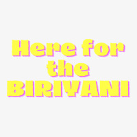 Here For The Biriyani Ladies Fitted T-shirt | Artistshot