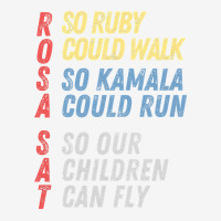 Rosa Sat So Ruby Could Walk So Kamala Could Run Children Fly T Shirt Adjustable Cap | Artistshot