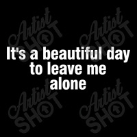 It's A Beautiful Day To Leave Me Alone Cropped Sweater | Artistshot