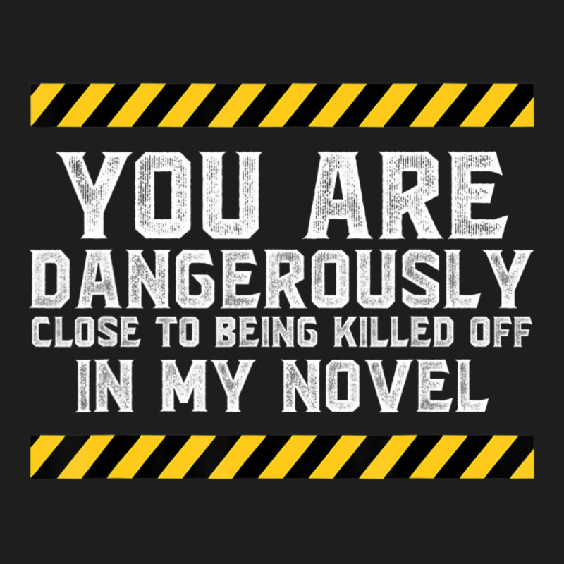 Dangerously Close Writing Novel Writer Novelist Classic T-shirt by cm-arts | Artistshot