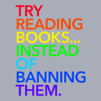 Try Reading Books, Instead Of Banning Them (rainbow) Premium T Shirt Tank Dress | Artistshot