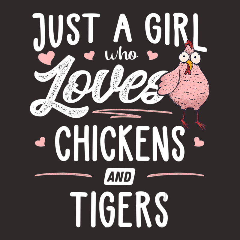 Just A Girl Who Loves Chickens And Tigers Gift Chicken Racerback Tank by thangdinhsinhelf | Artistshot