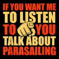 You Want Me To Listen Talk About Parasailing Funny T Shirt Toddler Sweatshirt | Artistshot