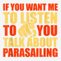 You Want Me To Listen Talk About Parasailing Funny T Shirt Youth 3/4 Sleeve | Artistshot