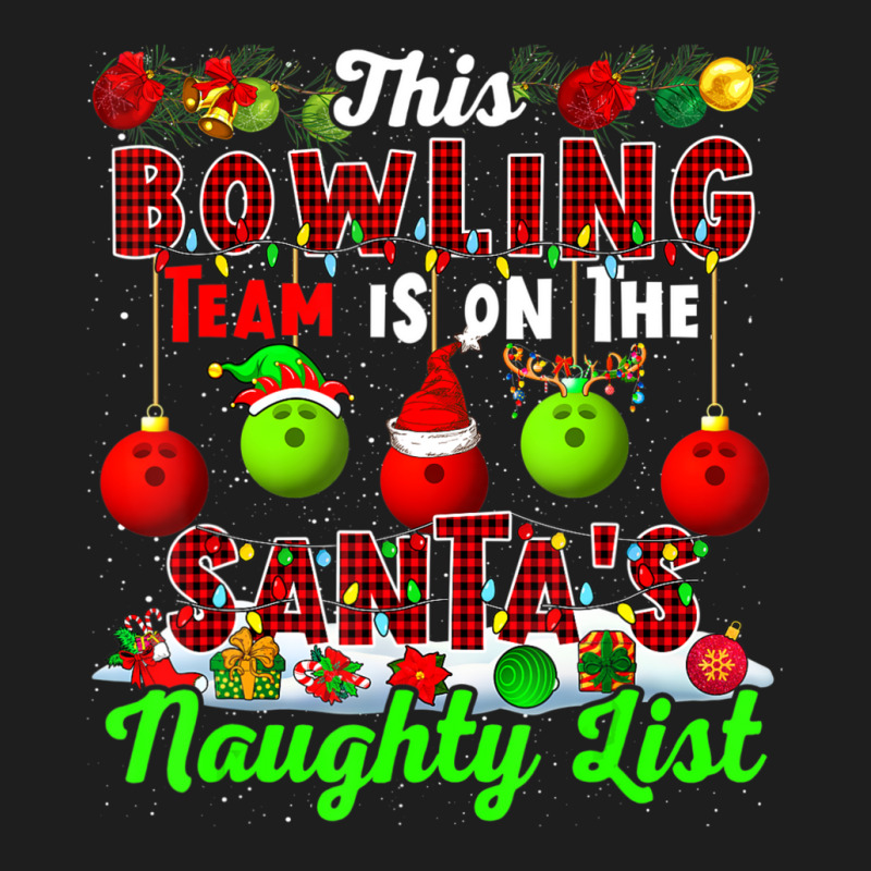 This Bowling Team Is On The Santa's Naughty List Xmas Player Classic T-shirt by cm-arts | Artistshot