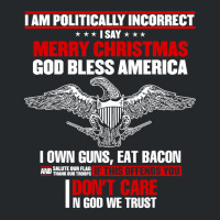 I Am Politically Incorrect I Say Merry Christmas God Bless T Shirt Crewneck Sweatshirt | Artistshot