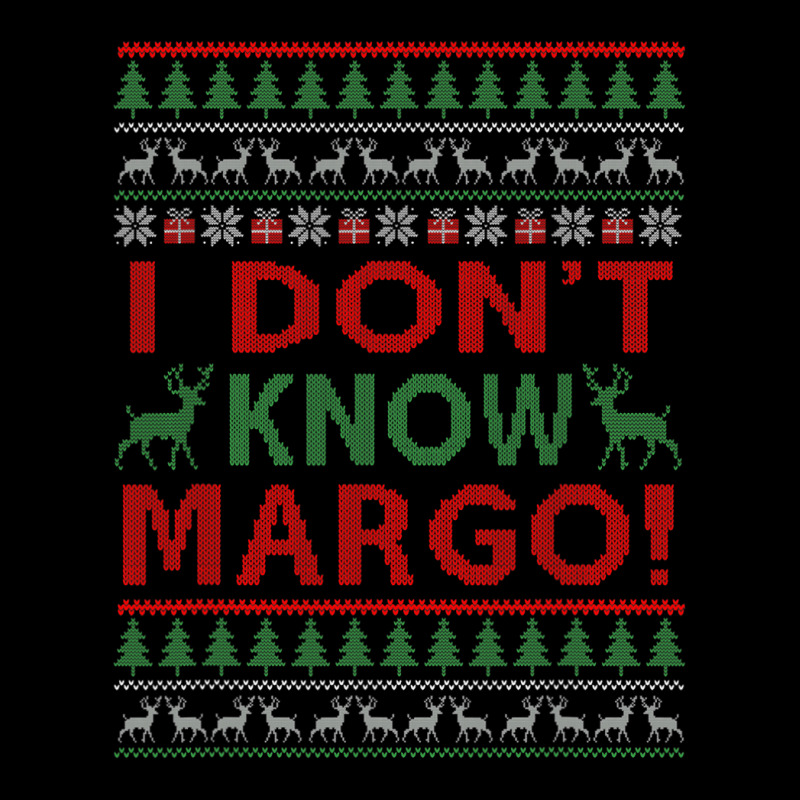 I Don T Know Margo  Funny Christmas Instead Sweat Ugly Xmas Legging by Doss1ooksodl | Artistshot