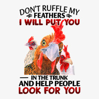 Chicken Dont Ruffle My Feathers I Will Put You In The Trunk Chicken 12 Ladies Fitted T-shirt | Artistshot