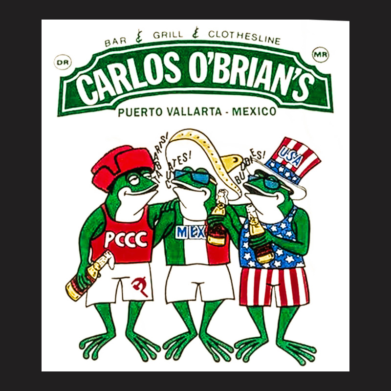 Carlos Obrians, Puerto Vallarta Mexico, The Carlos Obrians, Carlos Obr T-shirt | Artistshot