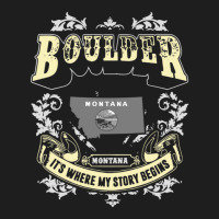 Boulder Montana Montana It Is Where My Story Begins America Classic T-shirt | Artistshot