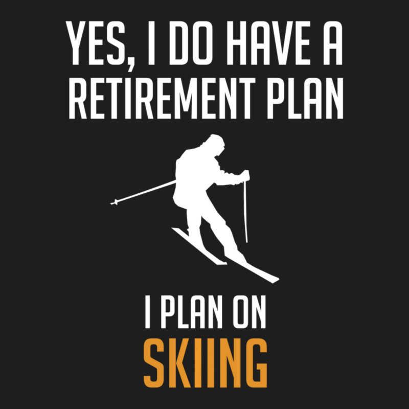 My Retirement Plan Is Skiing Classic T-shirt by cm-arts | Artistshot