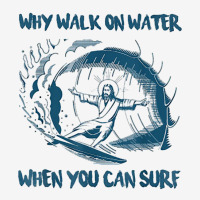 Christian Jesus Why Walk On Water When You Can Surf Prayer Classic T-shirt | Artistshot