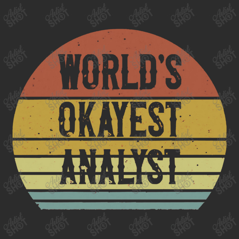 World's Okayest Analyst Exclusive T-shirt by siapsantuy | Artistshot